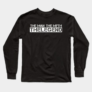 The man, the myth, the legend Long Sleeve T-Shirt